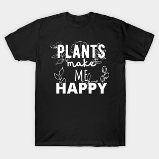 Plants Make Me Happy! T-Shirt